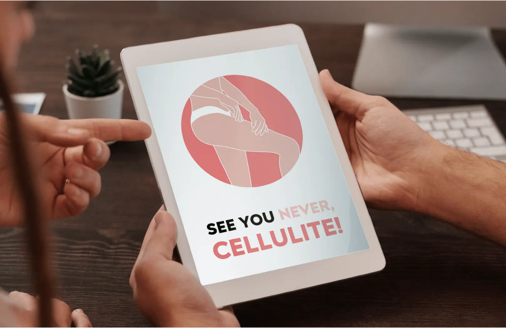 A person holding a tablet displaying a  'see you never, cellulite!'